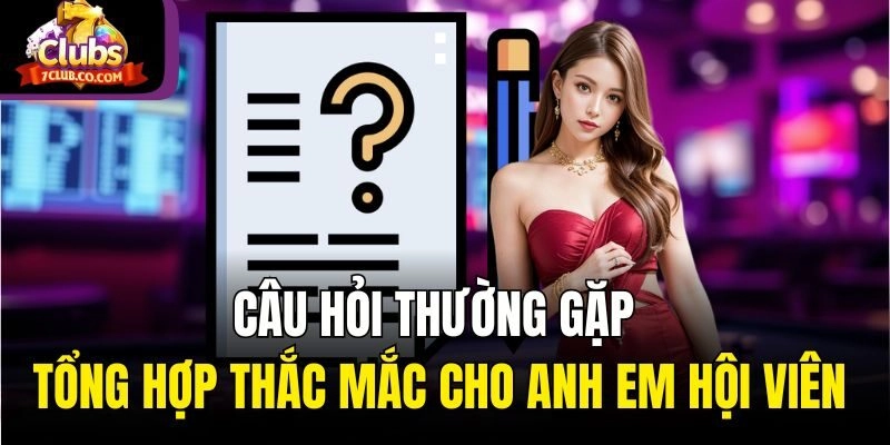 Câu hỏi thường gặp  - Tổng hợp thắc mắc cho anh em hội viên  