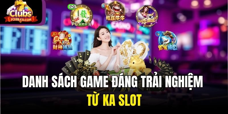 Danh sách game đáng trải nghiệm từ KA slot