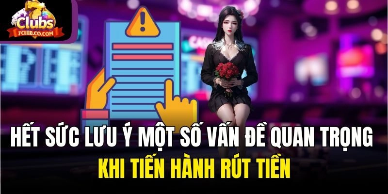 Hết sức lưu ý một số vấn đề quan trọng khi tiến hành rút tiền