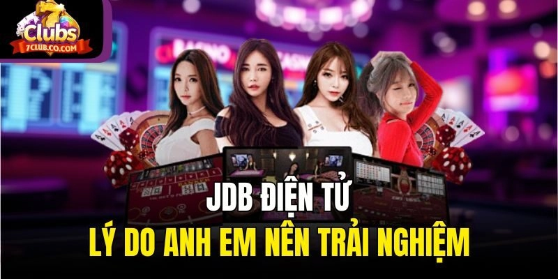 Vì sao anh em nên trải nghiệm JDB Điện tử ngay hôm nay