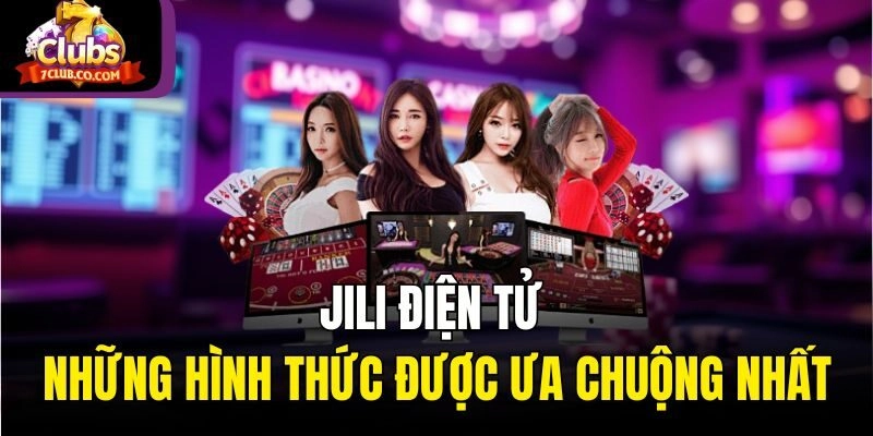 Những hình thức cá cược đỉnh cao nhất JiLi Điện tử 
