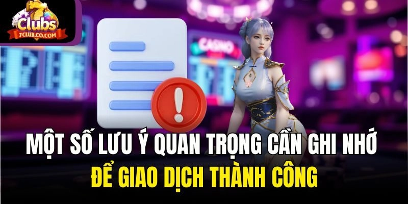 Một số lưu ý quan trọng cần ghi nhớ để giao dịch thành công