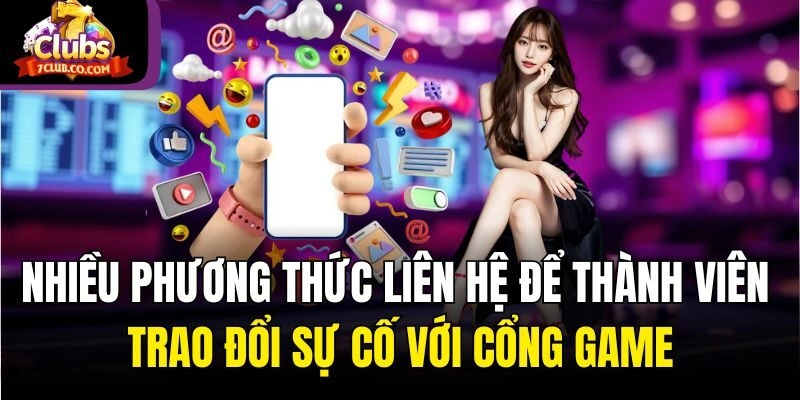 Nhiều phương thức liên hệ để thành viên trao đổi sự cố với cổng game