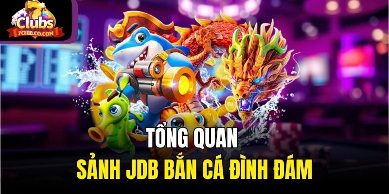 Tổng quan sảnh JDB bắn cá đình đám