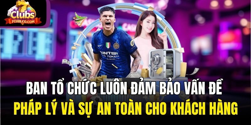 Ban tổ chức luôn đảm bảo vấn đề pháp lý và sự an toàn cho khách hàng