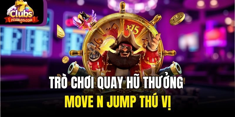 Trò chơi quay hũ thưởng Move N Jump thú vị
