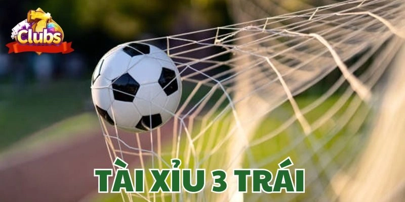 Tài Xỉu 3 Trái – Cập Nhật Cách Đọc Kèo Và Mẹo Cược Hiệu Quả