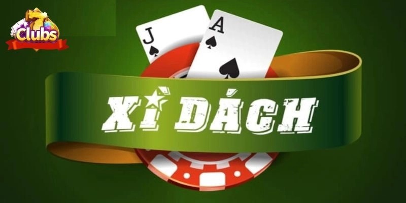 Xì Dách 7club - Top 6 Kinh Nghiệm Chơi Hay Từ Cao Thủ